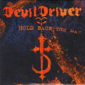 Devildriver : Hold Back the Day